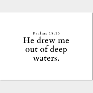 He drew me out of deep waters. Psalm 18:16 Posters and Art